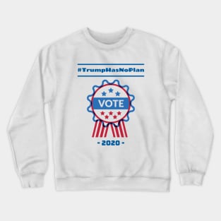 Trump Has No Plan Crewneck Sweatshirt